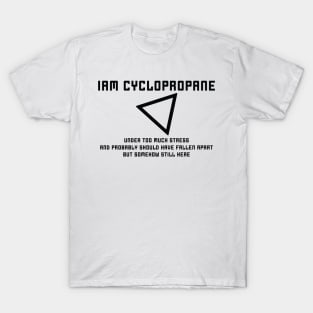 I Am Cyclopropane T-Shirt